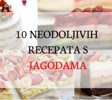 10 neodoljivih recepata s jagodama